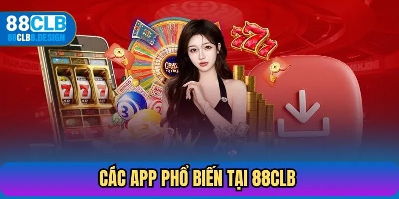 Các loại App phổ biến tại 88CLB