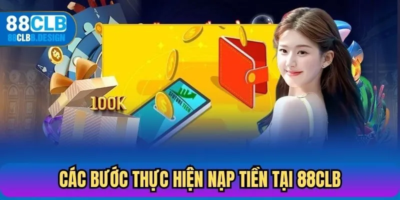Các bước thực hiện nạp tiền tại 88CLB