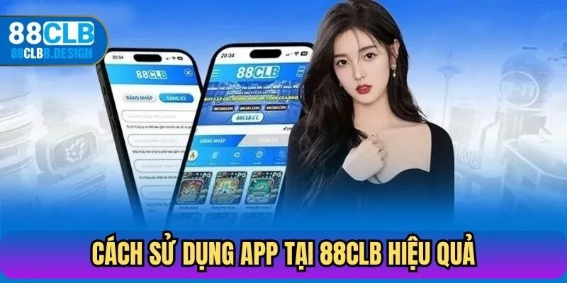 Cách sử dụng App 88CLB hiệu quả