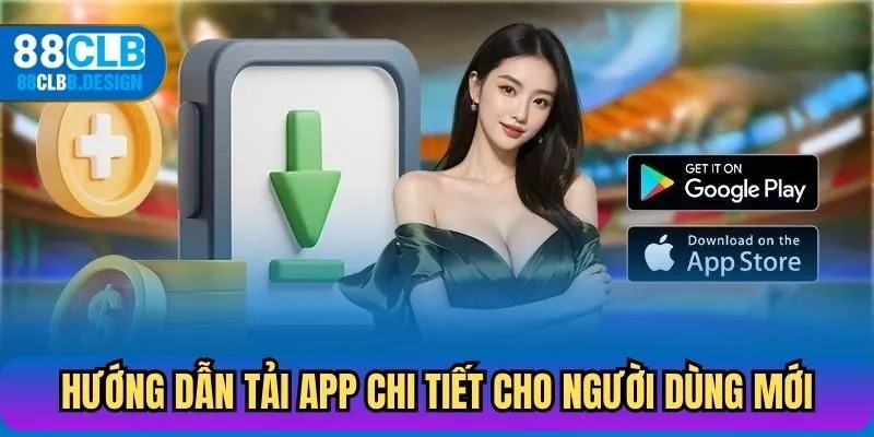 Hướng dẫn tải App chi tiết cho người dùng mới