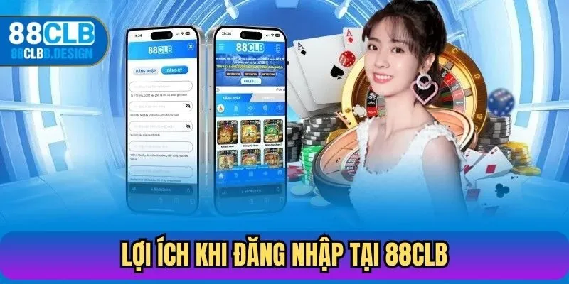 Lợi ích khi đăng nhập tại 88CLB đúng cách