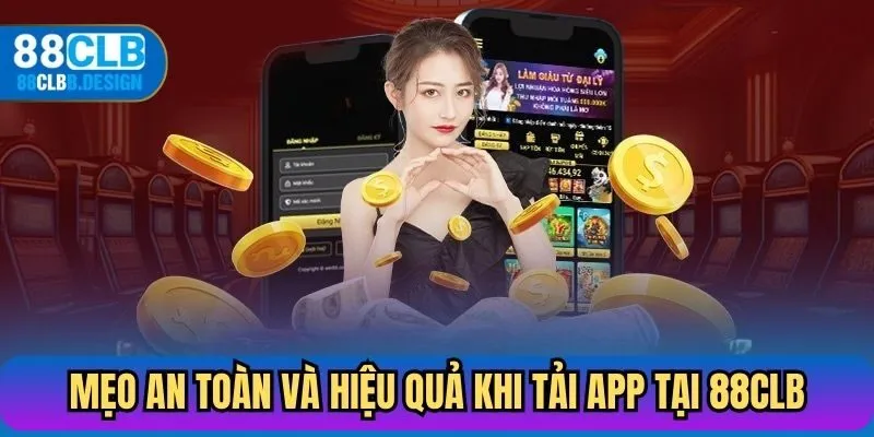 Mẹo an toàn và hiệu quả khi tải App tại 88CLB