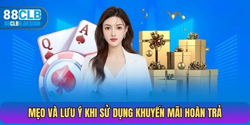 Mẹo và lưu ý khi sử dụng khuyến mãi hoàn trả