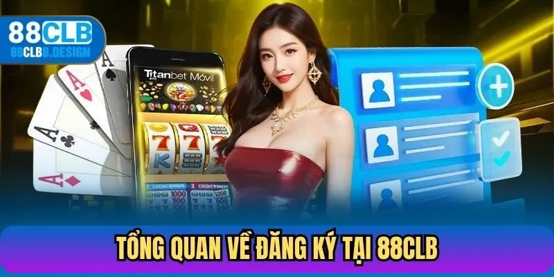 Tổng quan về đăng ký tại 88CLB