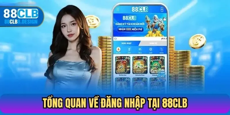 Tổng quan về đăng nhập tại 88CLB